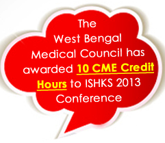 The West Bengal Medical Council has awarded 10 CME Credit hours to ISHKS 2013 conference.